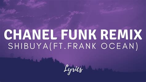 shibuya frank ocean chanel remix funk|Frank Ocean Shibuya youtube.